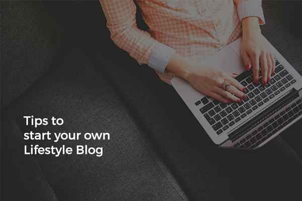 5 Tips to Start Your Own Lifestyle Blog - Themes and Templates Inspiration