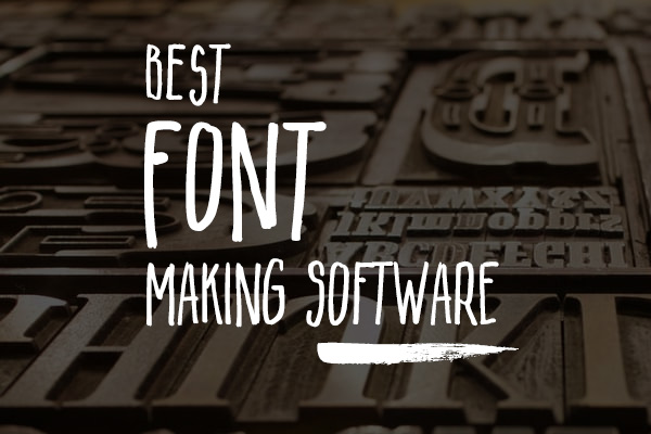 Top 5 Best Font Editing Software Every Designer Should Try