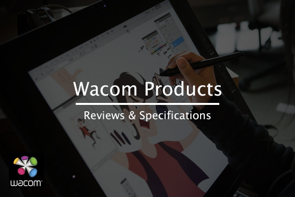 All You Need To Know About Wacom Products - Specifications