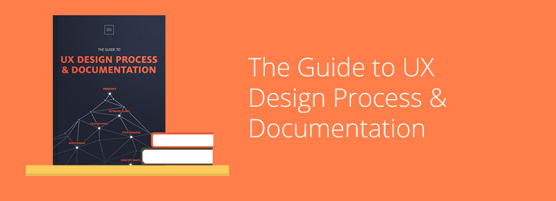 Guide to UX Design Process & Documentatio