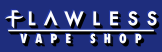 Flawless Vape Shop Coupons Flawless Vape Shop Coupons